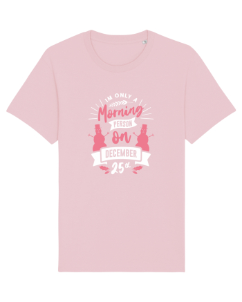 Only A Morning Person On December 25th Cotton Pink