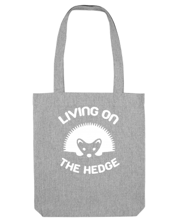 LIVING ON THE HEDGE Heather Grey