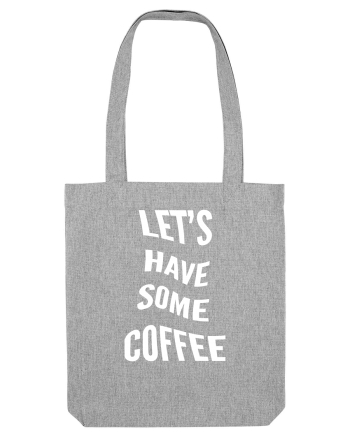 Let's have some coffee Heather Grey