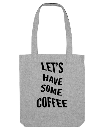 Let's have some coffee Heather Grey