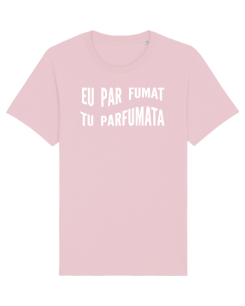 Eu par fumat/Tu parfumata Cotton Pink