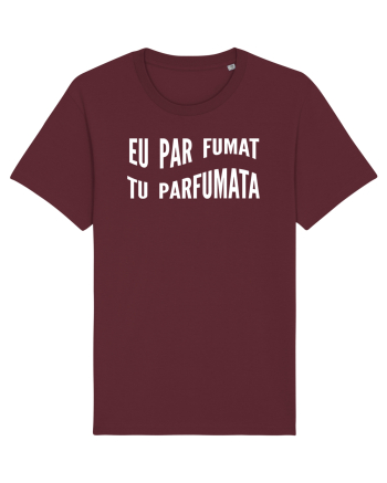 Eu par fumat/Tu parfumata Burgundy