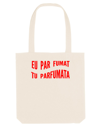 Eu par fumat/Tu parfumata Natural