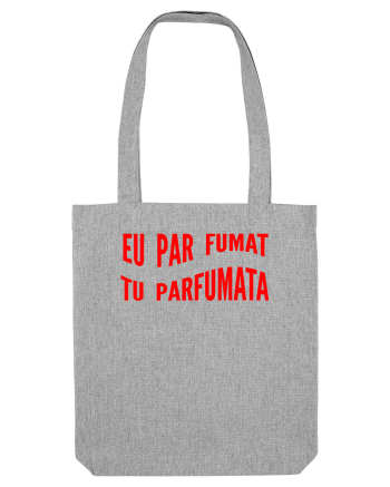 Eu par fumat/Tu parfumata Heather Grey