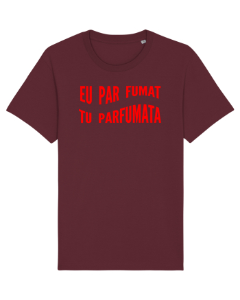 Eu par fumat/Tu parfumata Burgundy
