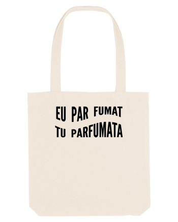 Eu par fumat/Tu parfumata Natural