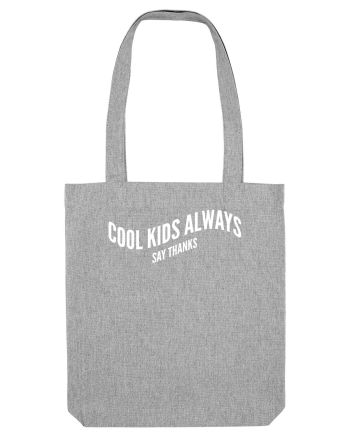 Cool kids always say thanks Heather Grey