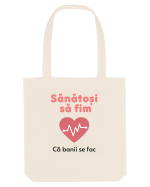 Sănătoși să fim. Banii se fac ei ... Sacoșă textilă