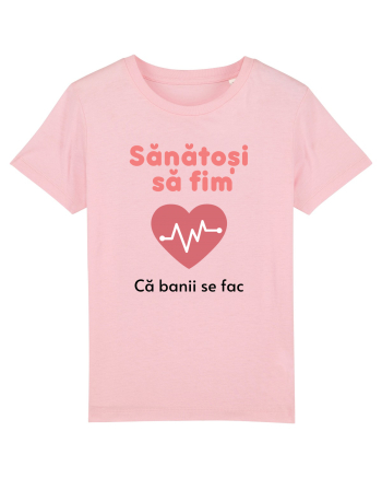 Sănătoși să fim. Banii se fac ei ... Cotton Pink