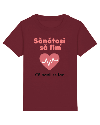 Sănătoși să fim. Banii se fac ei ... Burgundy