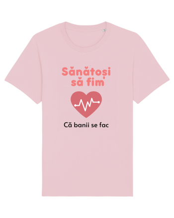 Sănătoși să fim. Banii se fac ei ... Cotton Pink