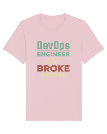 DevOps engineer - I am here because you broke something Cotton Pink