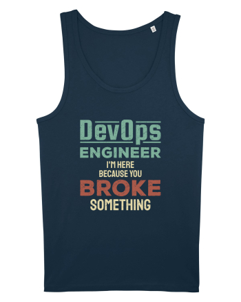 DevOps engineer - I am here because you broke something Navy