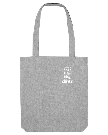 Let's have some coffee Heather Grey