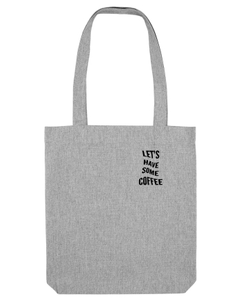 Let's have some coffee Heather Grey