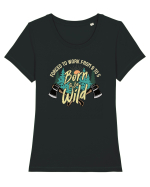 Born to be wild - Forced to work from 9 to 5 Tricou mânecă scurtă guler larg fitted Damă Expresser