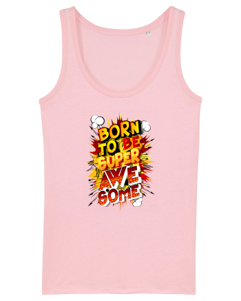 Born To Be Super Awesome Cotton Pink