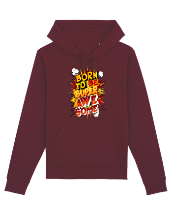 Born To Be Super Awesome Burgundy