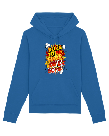 Born To Be Super Awesome Royal Blue