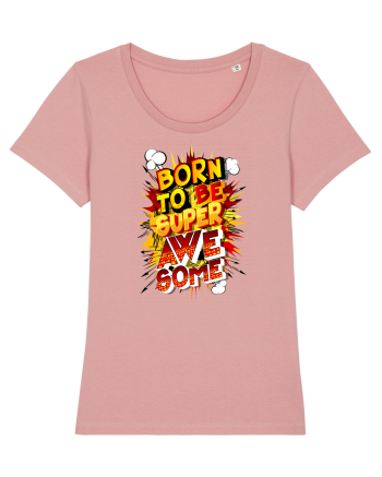 Born To Be Super Awesome Canyon Pink