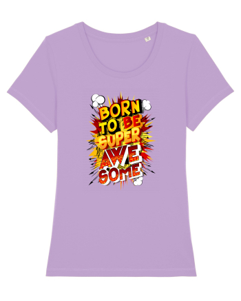 Born To Be Super Awesome Lavender Dawn