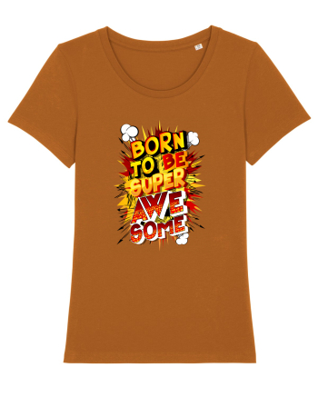 Born To Be Super Awesome Roasted Orange