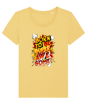 Born To Be Super Awesome Jojoba