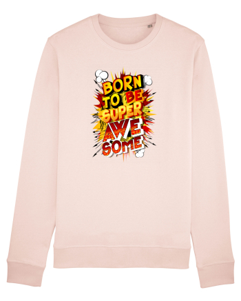 Born To Be Super Awesome Candy Pink