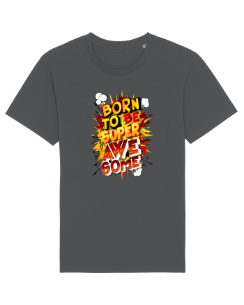 Born To Be Super Awesome Anthracite