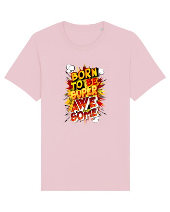 Born To Be Super Awesome Cotton Pink