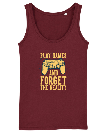 Play Games And Forget The Reality Burgundy