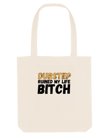 Dubstep Ruined My Life B**ch Natural