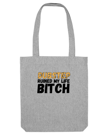 Dubstep Ruined My Life B**ch Heather Grey