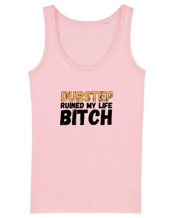 Dubstep Ruined My Life B**ch Cotton Pink
