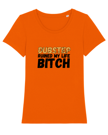 Dubstep Ruined My Life B**ch Bright Orange
