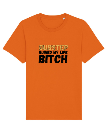 Dubstep Ruined My Life B**ch Bright Orange