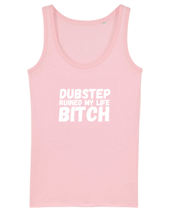 Dubstep Ruined My Life B**ch (alb) Cotton Pink