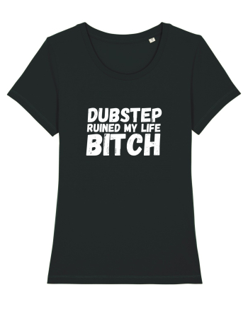 Dubstep Ruined My Life B**ch (alb) Black