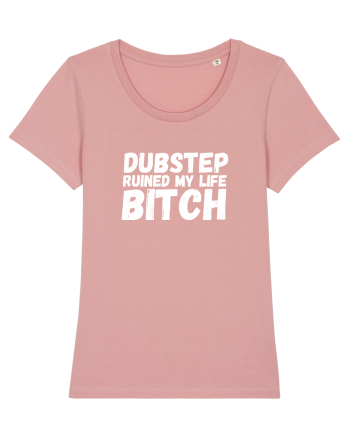 Dubstep Ruined My Life B**ch (alb) Canyon Pink