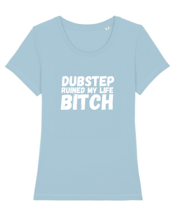 Dubstep Ruined My Life B**ch (alb) Sky Blue