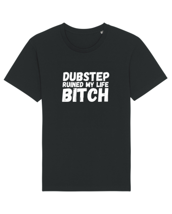 Dubstep Ruined My Life B**ch (alb) Black