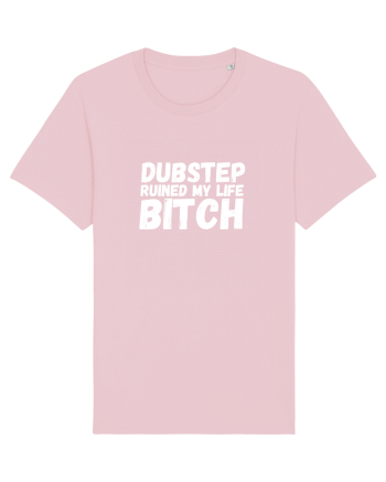 Dubstep Ruined My Life B**ch (alb) Cotton Pink