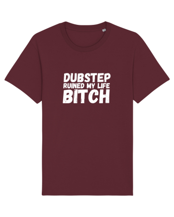 Dubstep Ruined My Life B**ch (alb) Burgundy