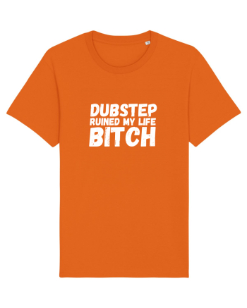 Dubstep Ruined My Life B**ch (alb) Bright Orange