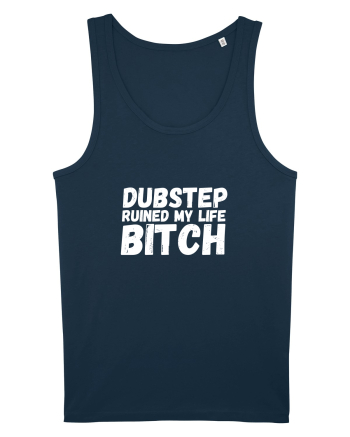 Dubstep Ruined My Life B**ch (alb) Navy