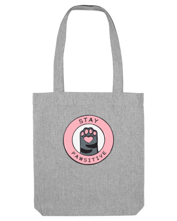 Stay pawsitive Heather Grey