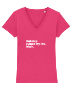 Dubstep Ruined My Life, Bitch (simple version)  Tricou mânecă scurtă guler V Damă Evoker