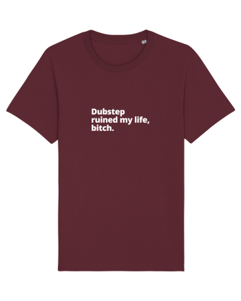 Dubstep Ruined My Life, Bitch (simple version)  Burgundy