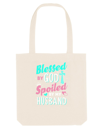 Blessed by God Spoiled by my husband Natural