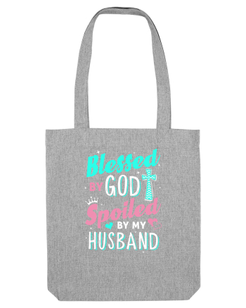 Blessed by God Spoiled by my husband Heather Grey